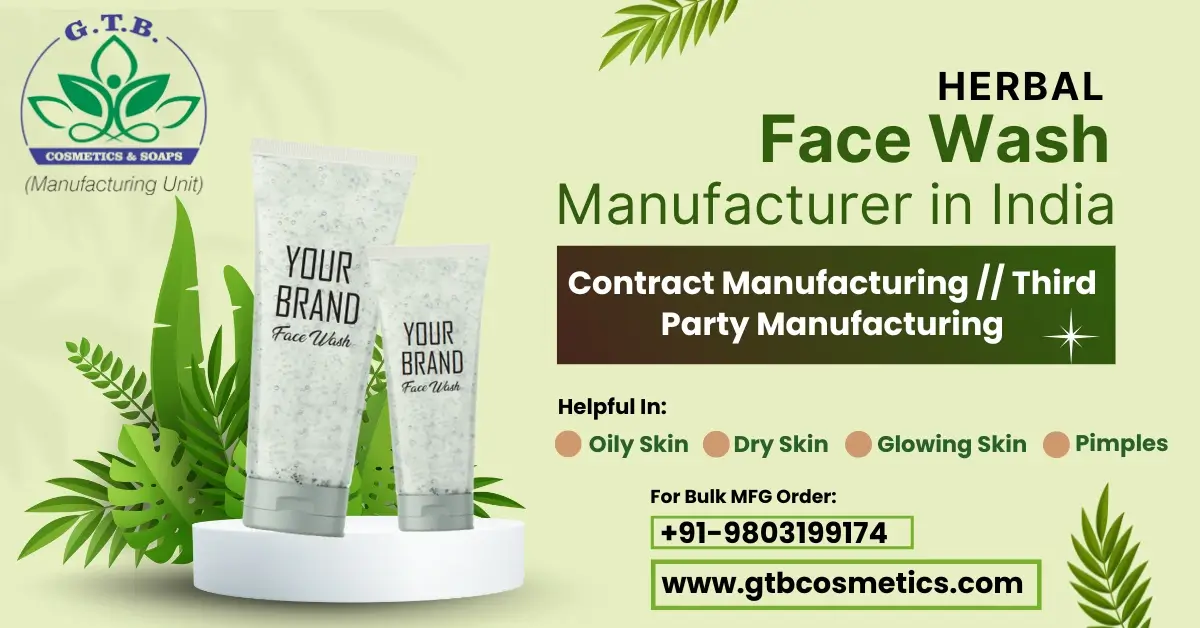 Top Herbal Face Wash Manufacturer in India | GTB Cosmetics & Soaps
