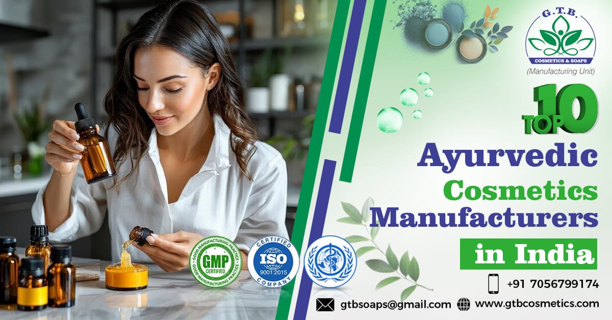 Top 10 Ayurvedic Cosmetics Manufacturers in India | GTB Cosmetics & Soaps