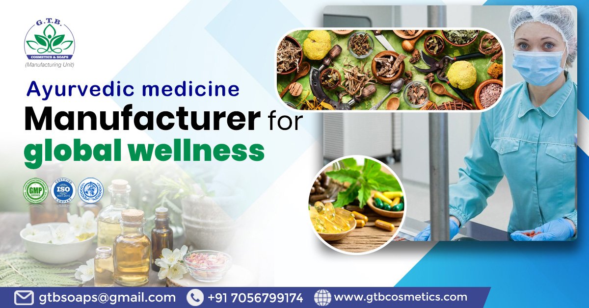 The Best Authentic Ayurvedic Medicine Manufacturer for Global Wellness: GTB Cosmetics | GTB Cosmetics & Soaps