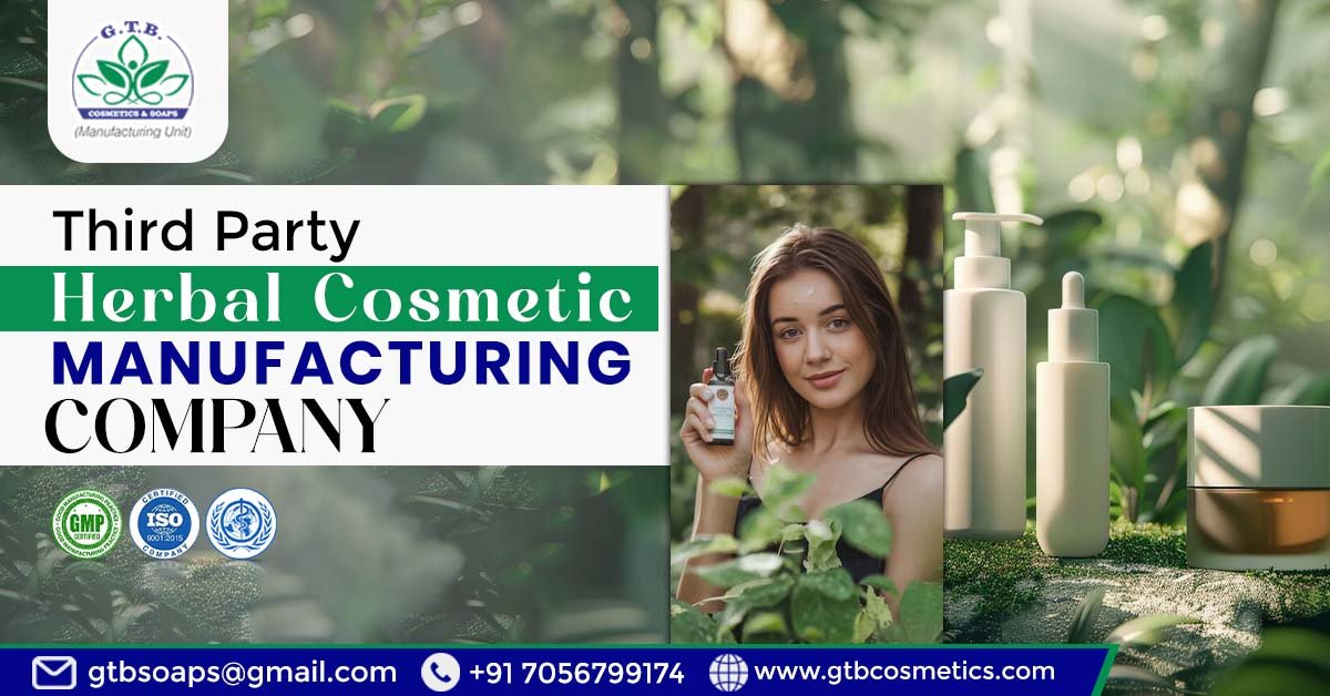 How to Collaborate with Third Party Herbal Cosmetic Manufacturing Company in India | GTB Cosmetics & Soaps
